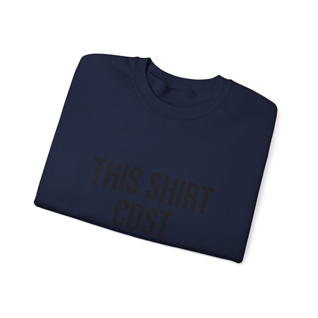 This Shirt Cost 10,000 Sweatshirt | ironic meme flex, streetwear satire