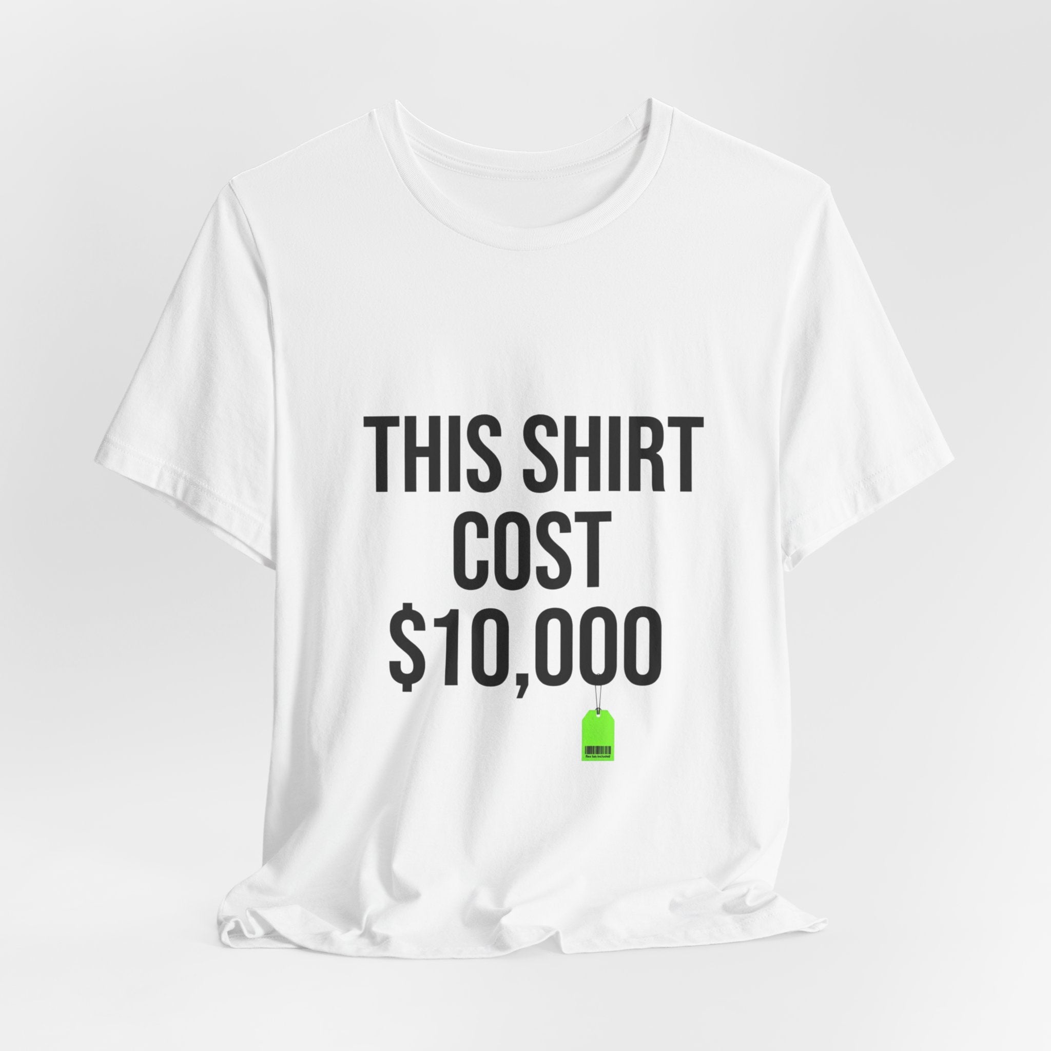 THIS SHIRT COST 10,000 Tee | ironic meme flex, money streetwear satire