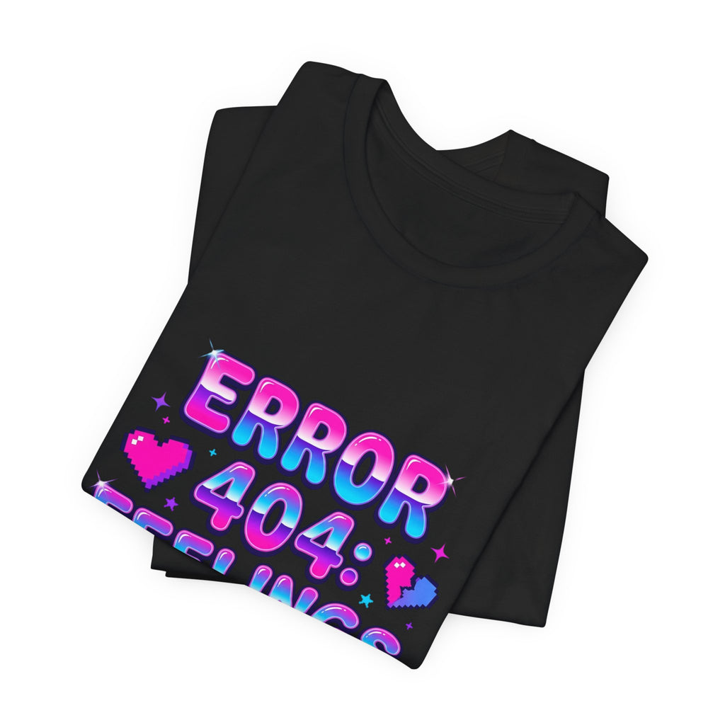 Error 404 Feelings Not Found Tee | Y2K, hot pink bubble text