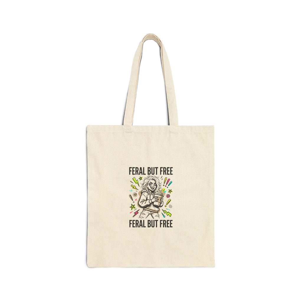 Feral But Free Illustration Tote | chaotic quirky humor, millennial burnout