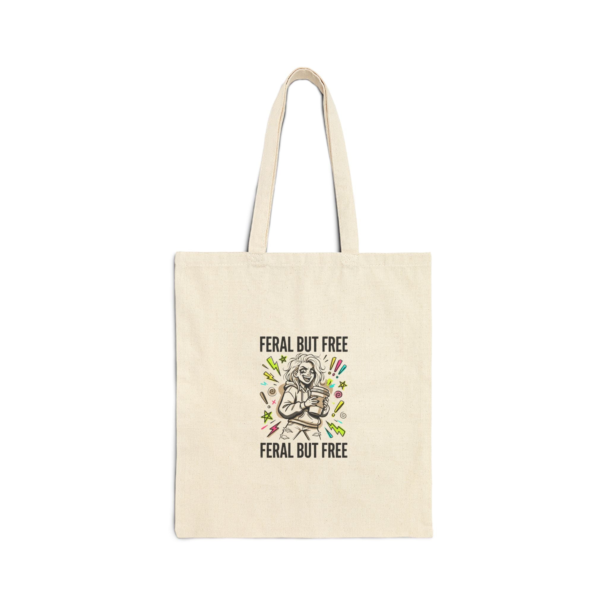 Feral But Free Illustration Tote | chaotic quirky humor, millennial burnout
