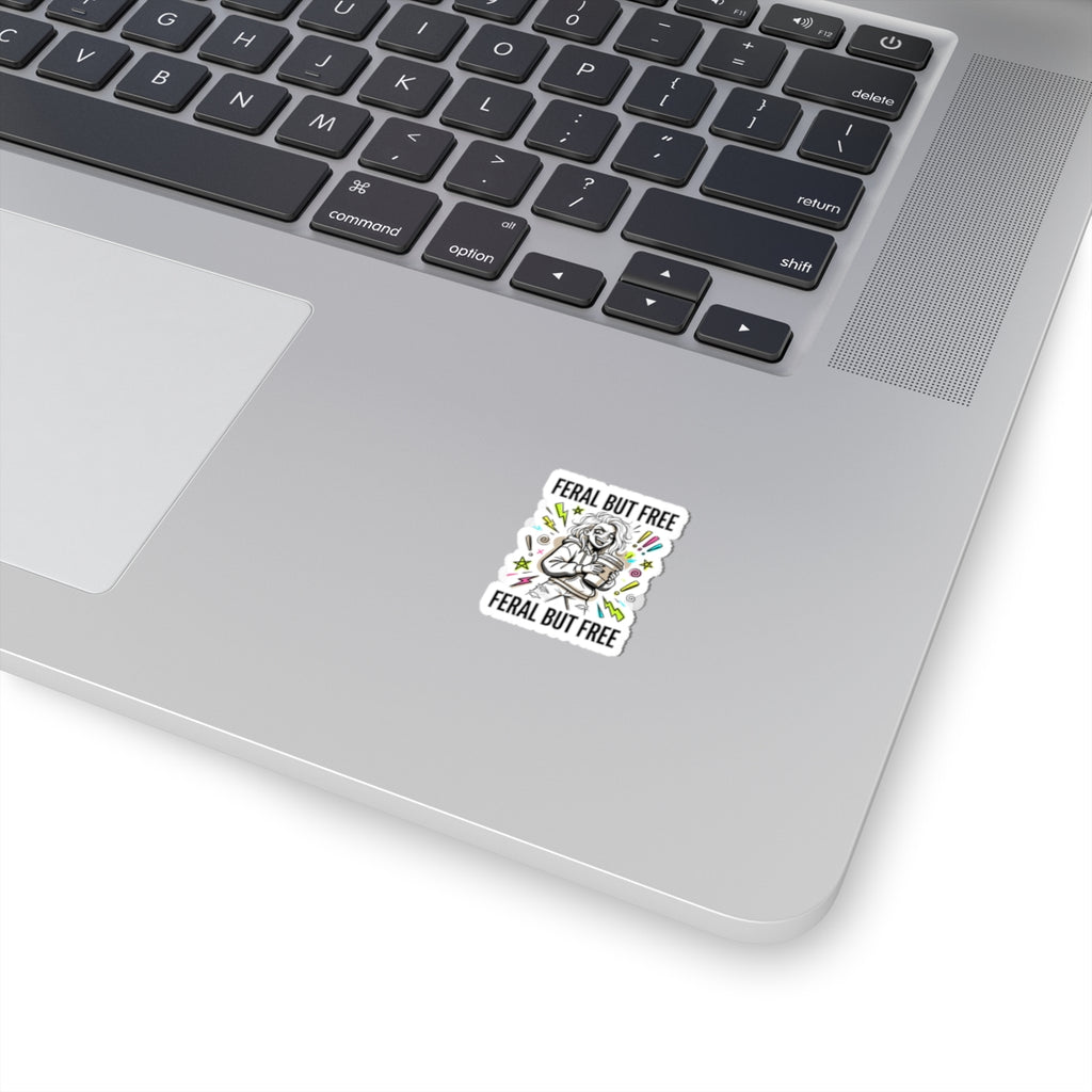 Feral But Free sticker | chaotic quirky humor, unhinged millennial burnout
