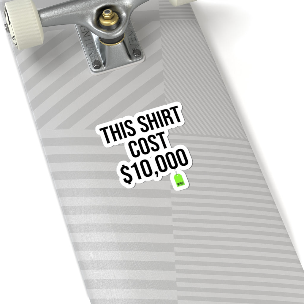This Shirt Cost 10,000 Sticker | ironic meme, flex money, sarcastic text