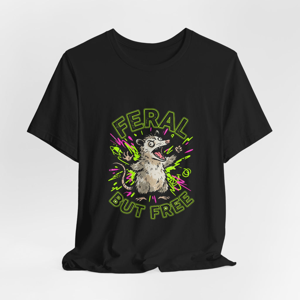 Feral But Free graphic tee | Feral, chaotic, quirky humor
