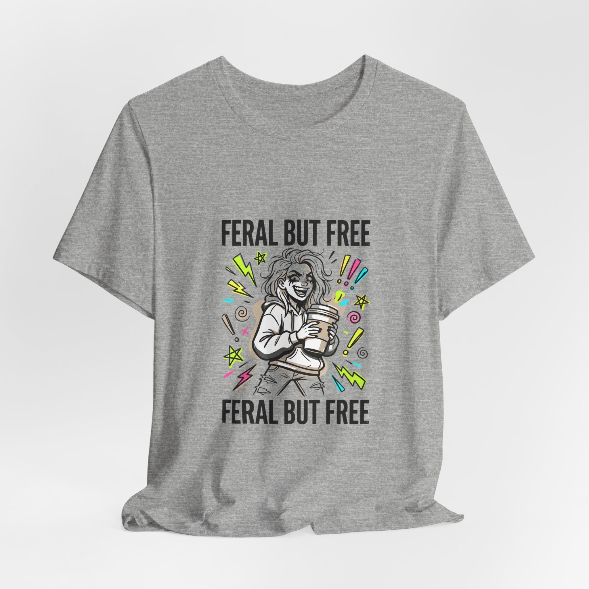 Feral But Free Tee | chaotic unhinged humor, millennial burnout