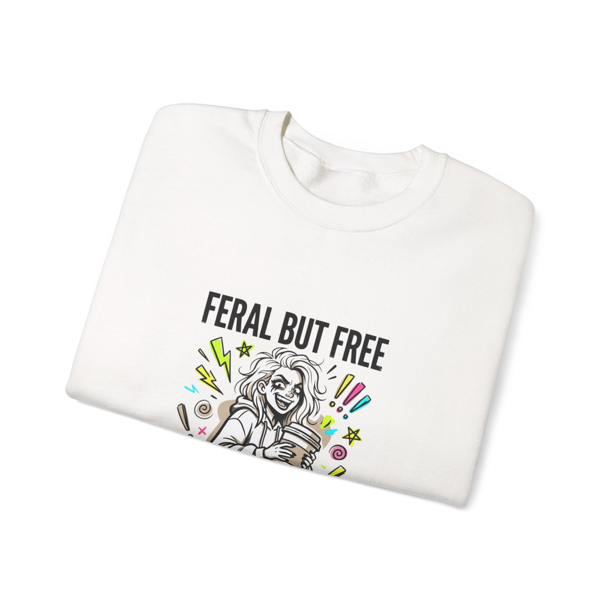 Feral But Free crewneck | chaotic quirky humor, millennial burnout