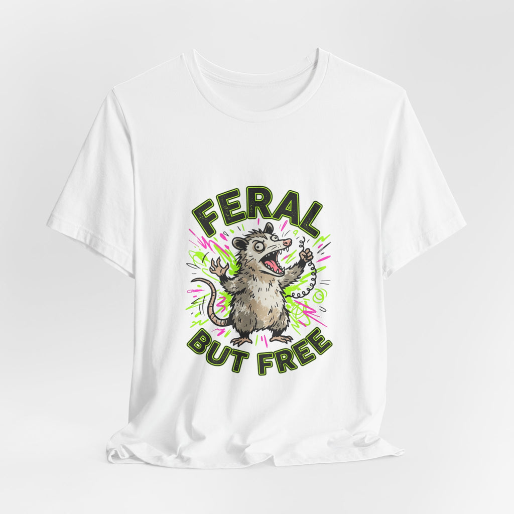 Feral But Free graphic tee | Feral, chaotic, quirky humor