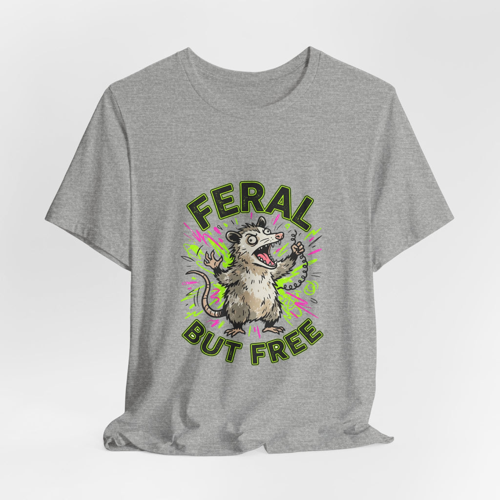 Feral But Free graphic tee | Feral, chaotic, quirky humor