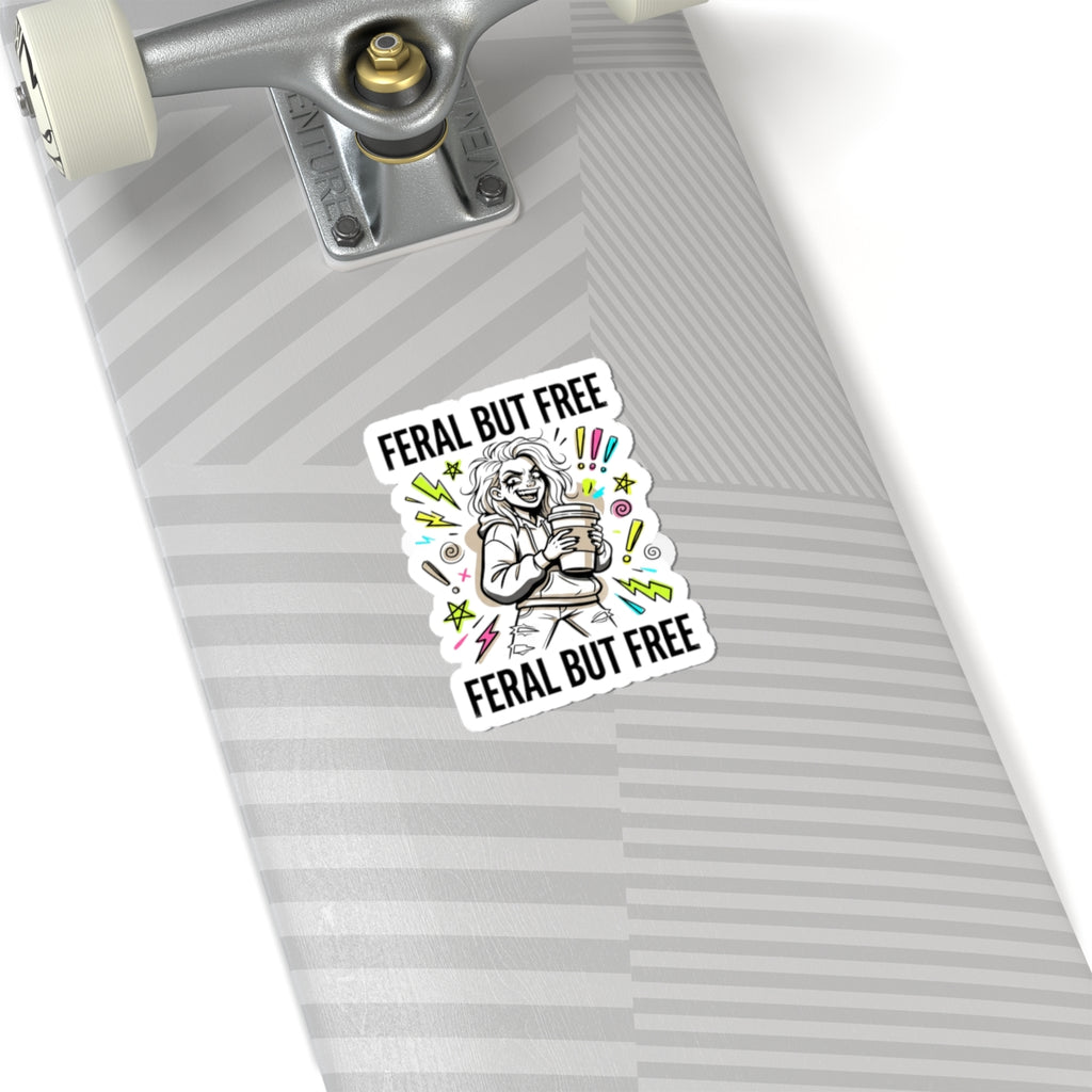 Feral But Free sticker | chaotic quirky humor, unhinged millennial burnout
