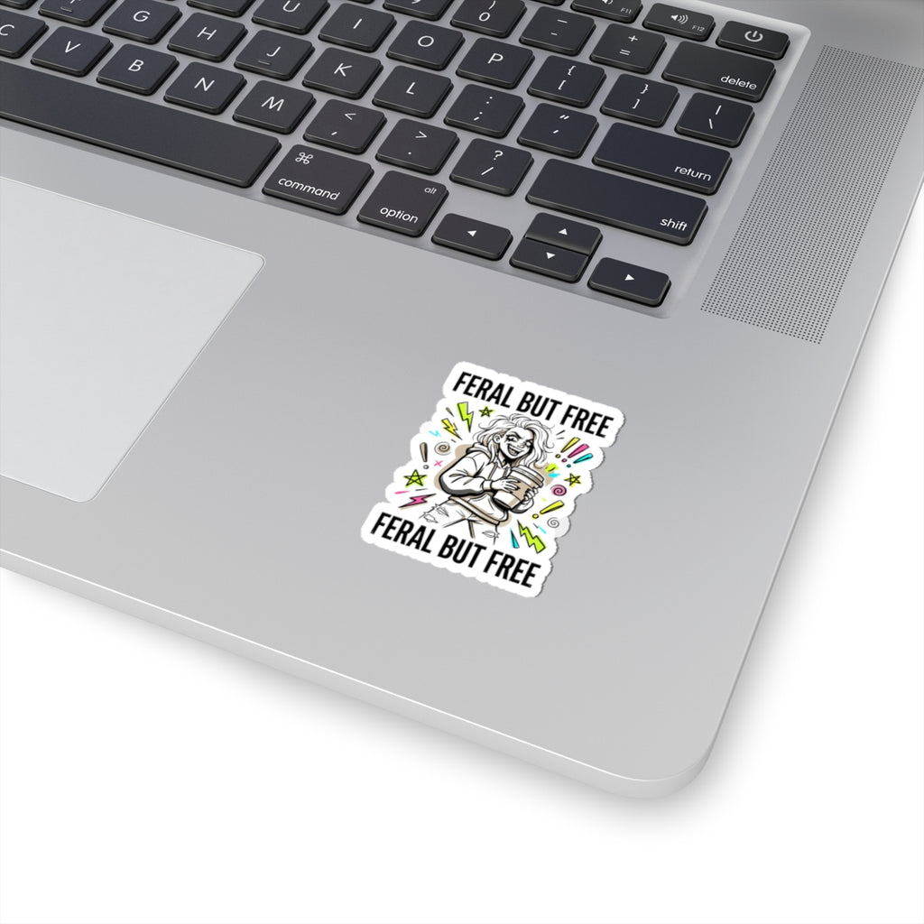 Feral But Free sticker | chaotic quirky humor, unhinged millennial burnout