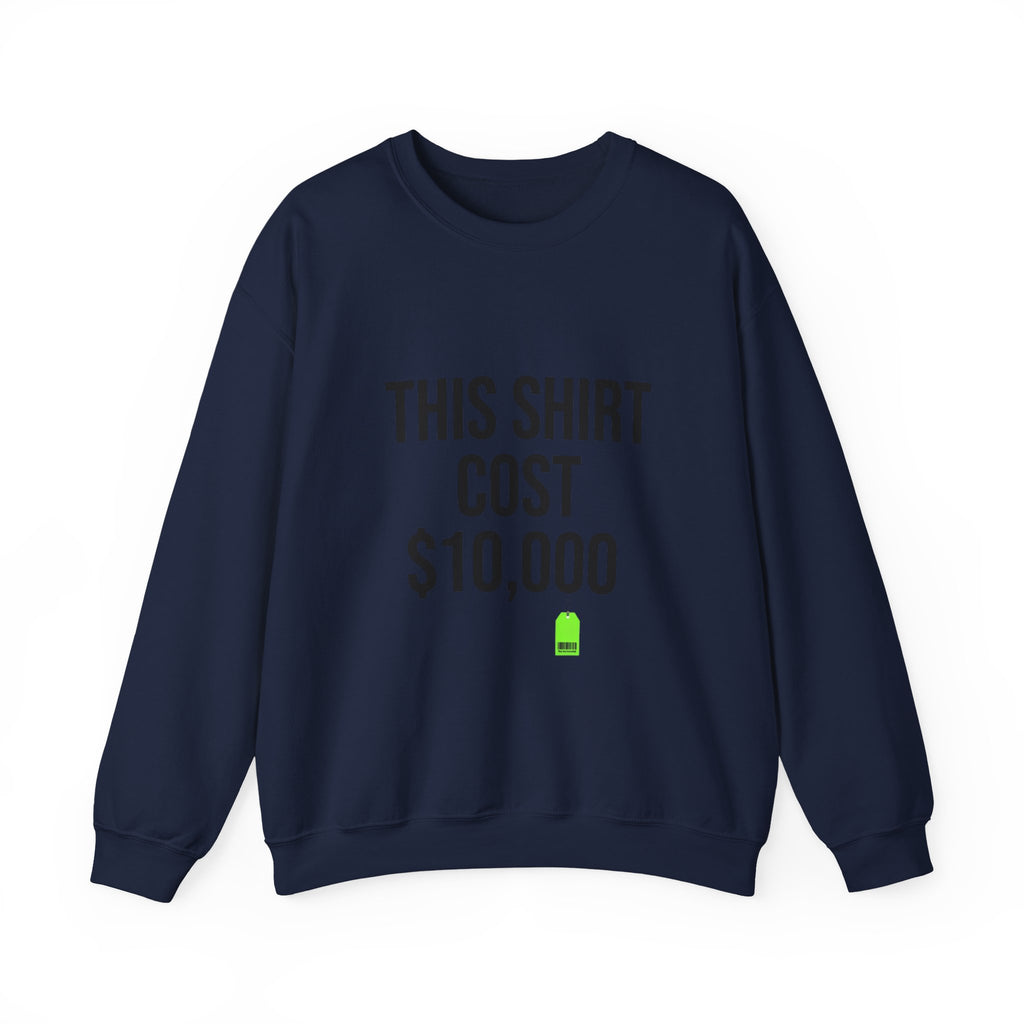 This Shirt Cost 10,000 Sweatshirt | ironic meme flex, streetwear satire