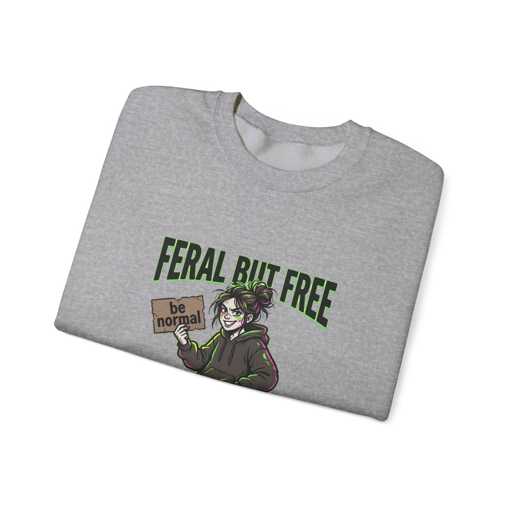 Feral But Free sweatshirt | chaotic grunge, quirky humor, millennial burnout