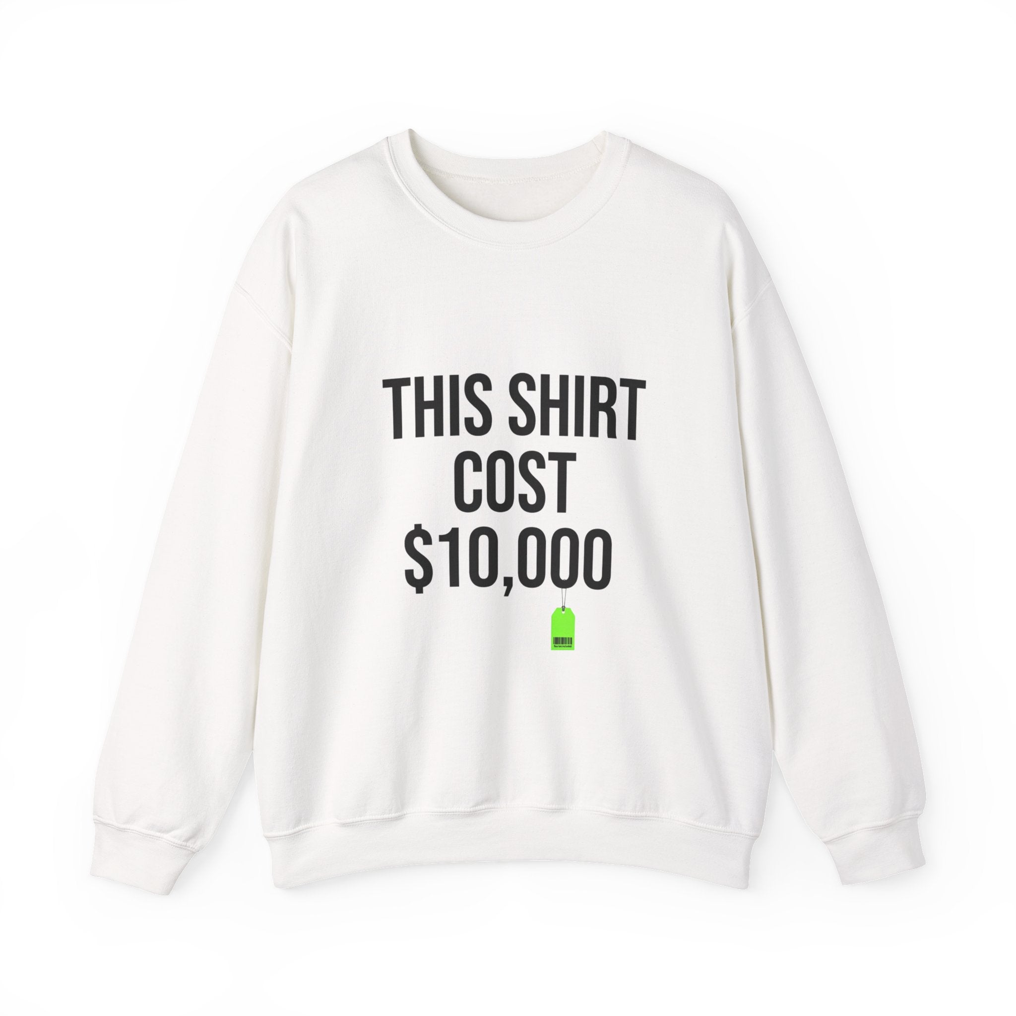 This Shirt Cost 10,000 Sweatshirt | ironic meme flex, streetwear satire