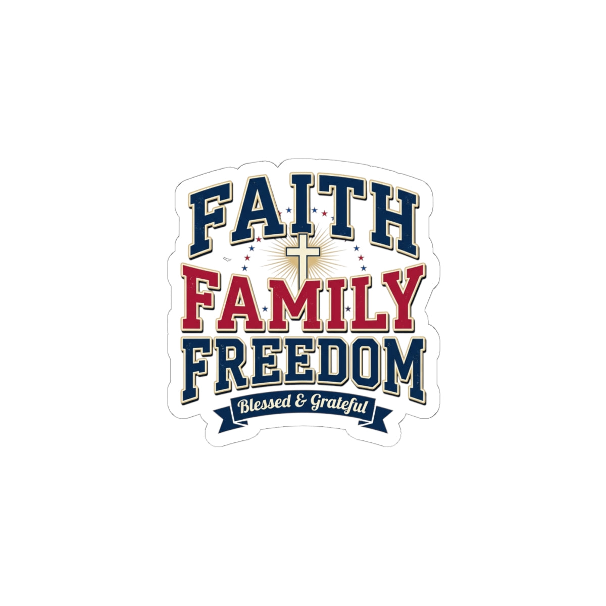Faith Family Freedom Kiss-Cut Stickers | Patriotic, Faith-Based, Vintage Americana