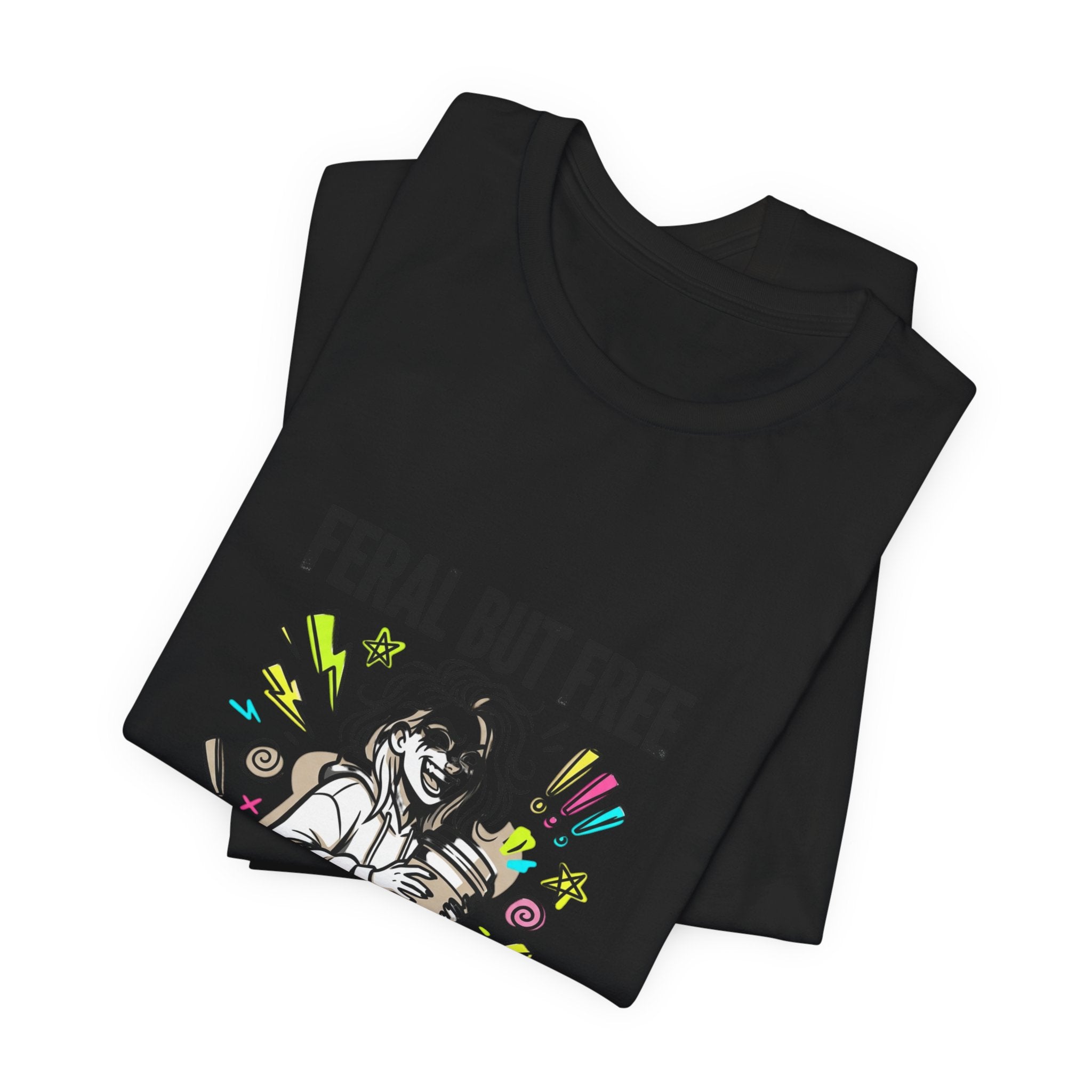 Feral But Free Tee | chaotic unhinged humor, millennial burnout