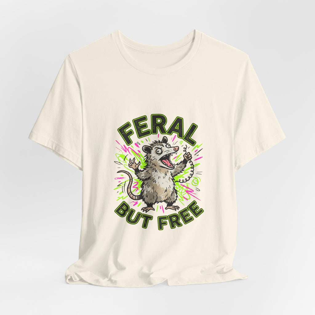 Feral But Free graphic tee | Feral, chaotic, quirky humor