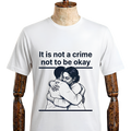 Graphic T-Shirt — 'It Is Not A Crime Not To Be Okay' Mental Health Awareness Tee