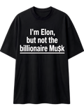 I'm Elon, But Not the Billionaire Musk T-Shirt