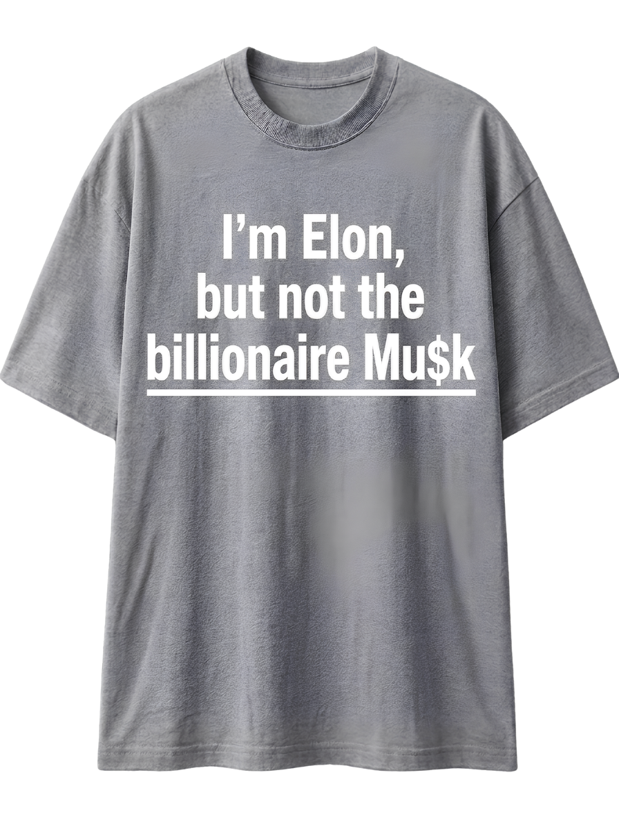 I'm Elon, But Not the Billionaire Musk T-Shirt
