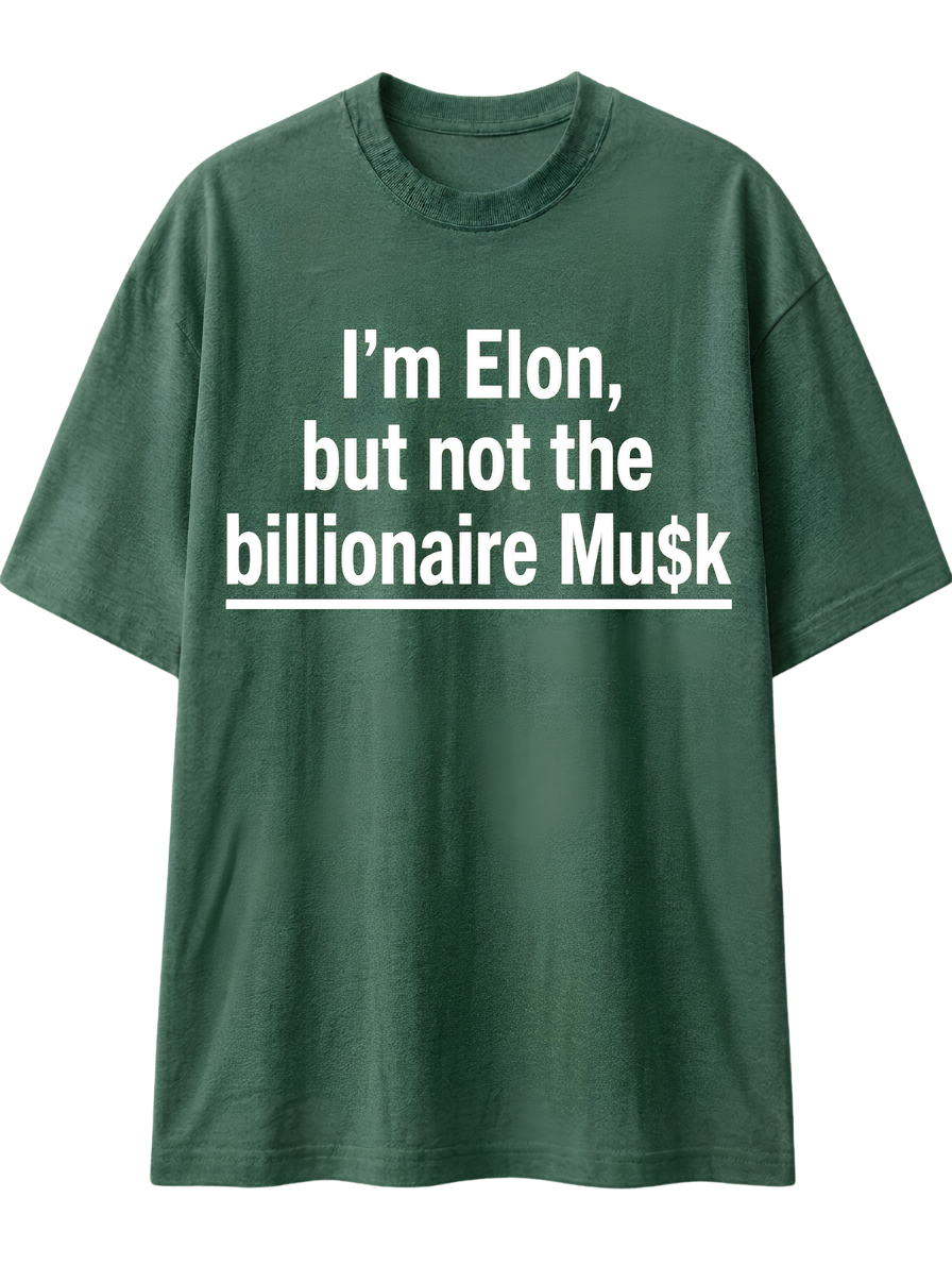 I'm Elon, But Not the Billionaire Musk T-Shirt