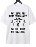 Physicians Are Gifts Tee — Medical Doctor Appreciation T-Shirt