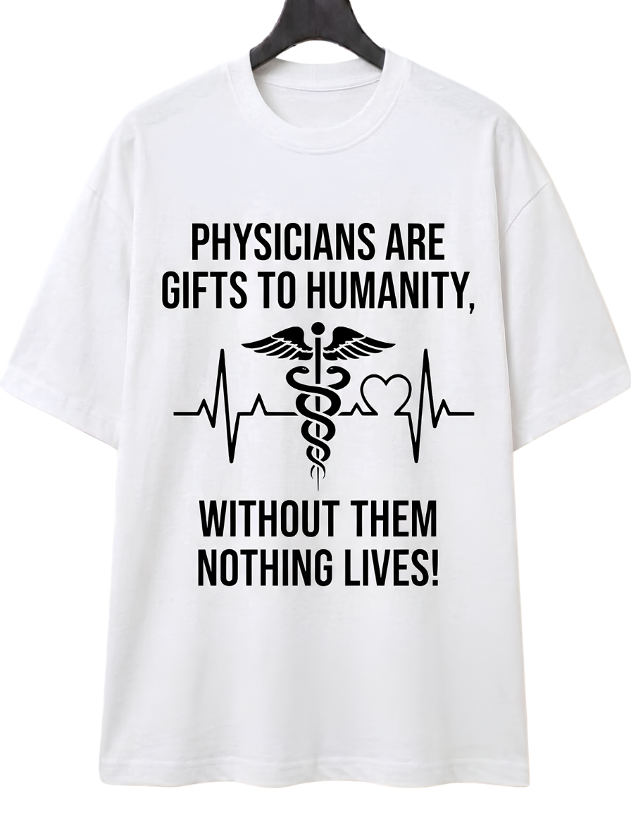 Physicians Are Gifts Tee — Medical Doctor Appreciation T-Shirt