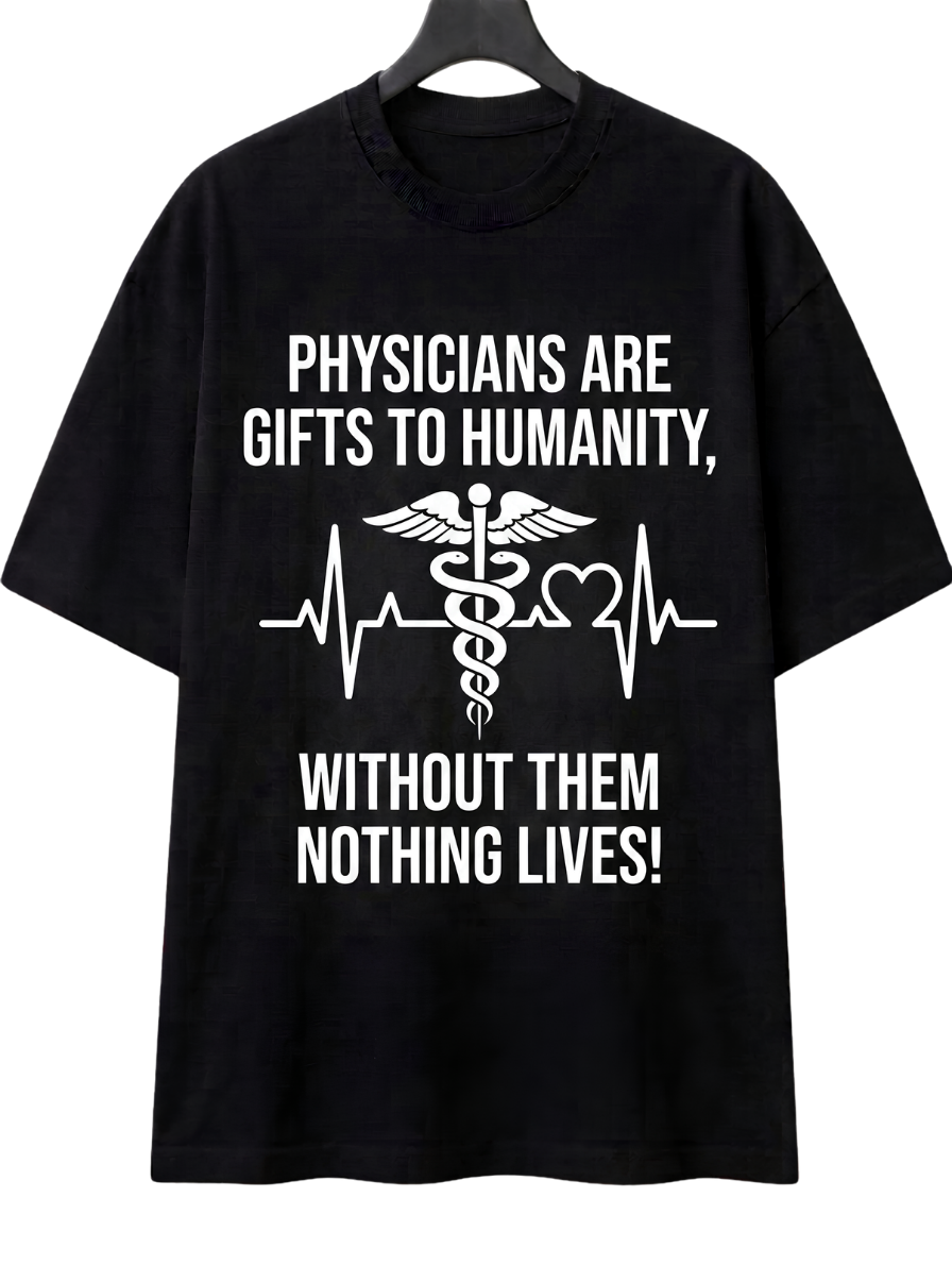 Physicians Are Gifts Tee — Medical Doctor Appreciation T-Shirt