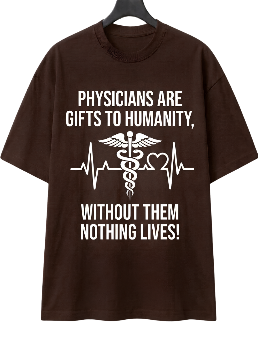 Physicians Are Gifts Tee — Medical Doctor Appreciation T-Shirt