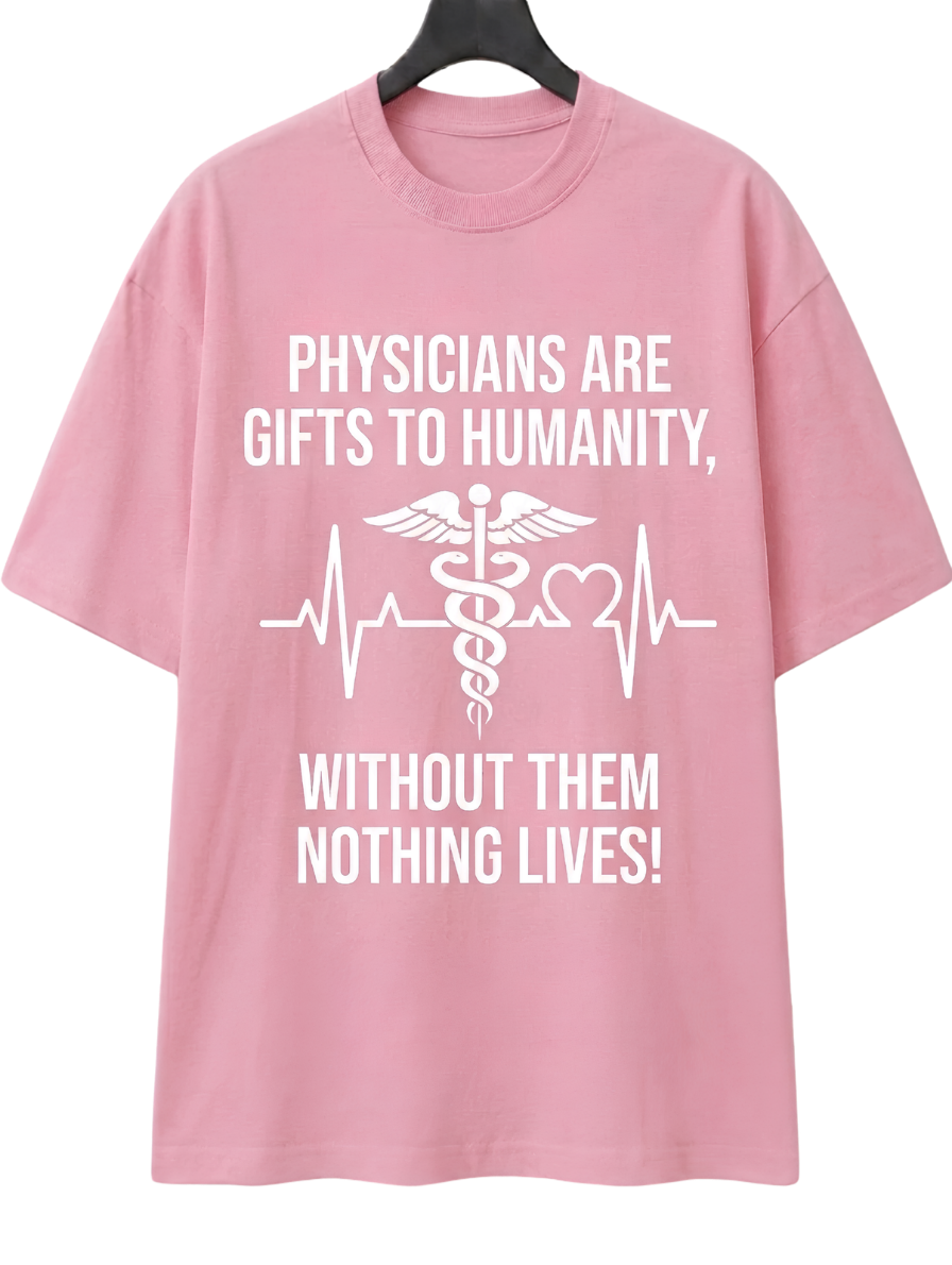 Physicians Are Gifts Tee — Medical Doctor Appreciation T-Shirt