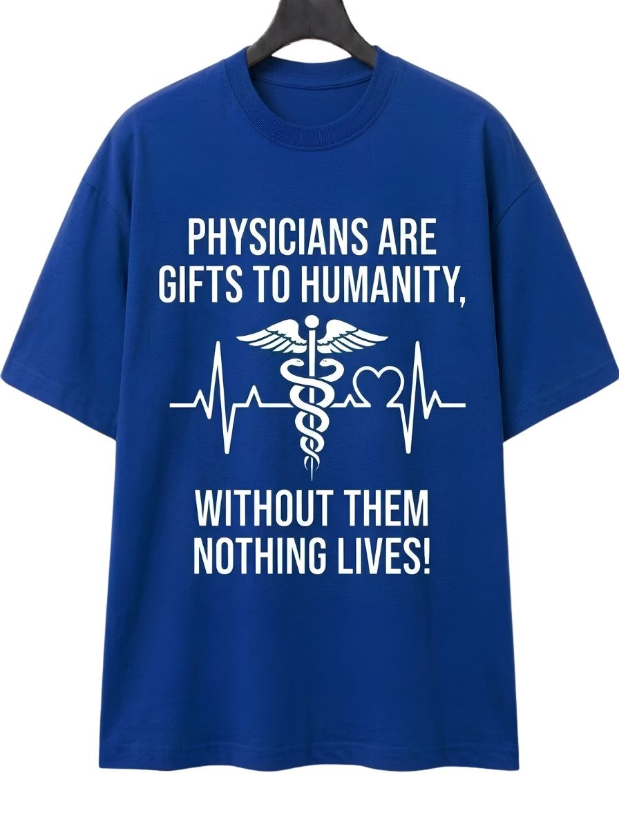 Physicians Are Gifts Tee — Medical Doctor Appreciation T-Shirt