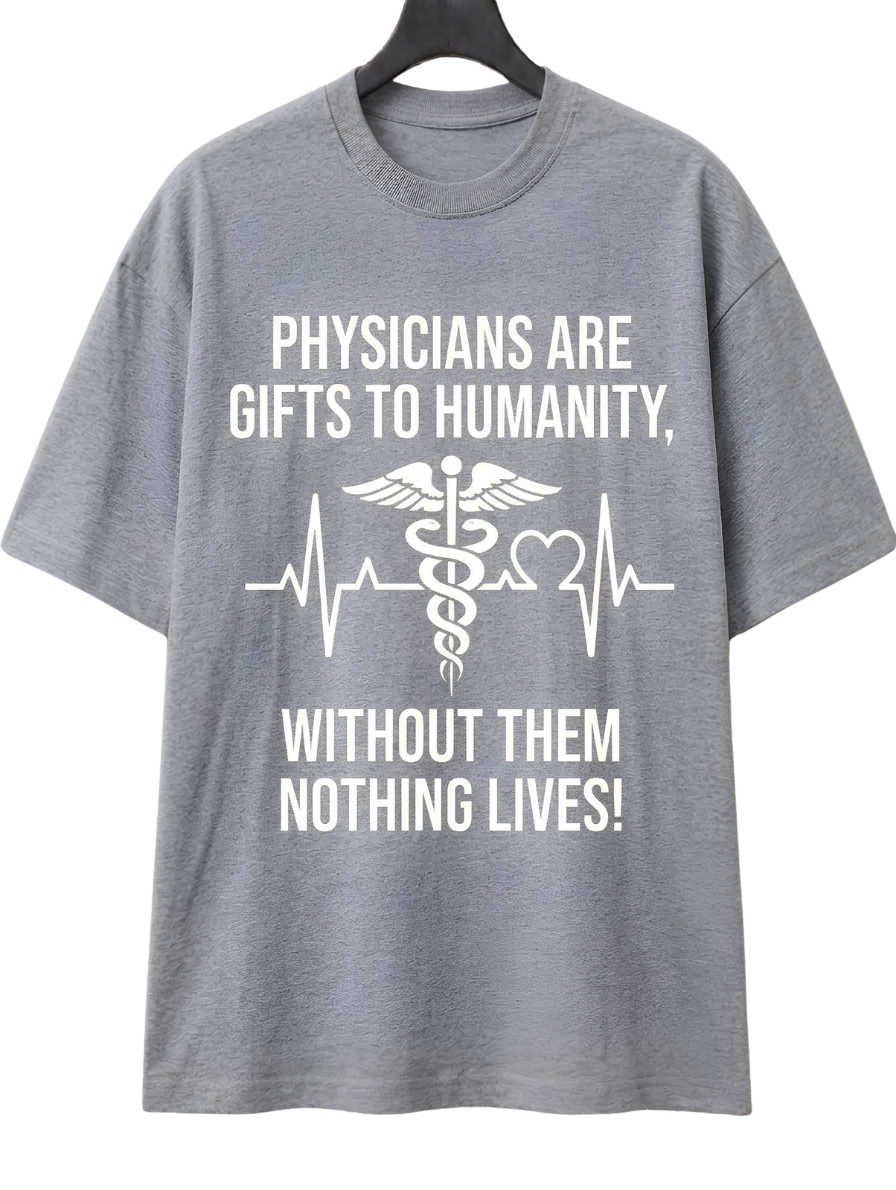 Physicians Are Gifts Tee — Medical Doctor Appreciation T-Shirt