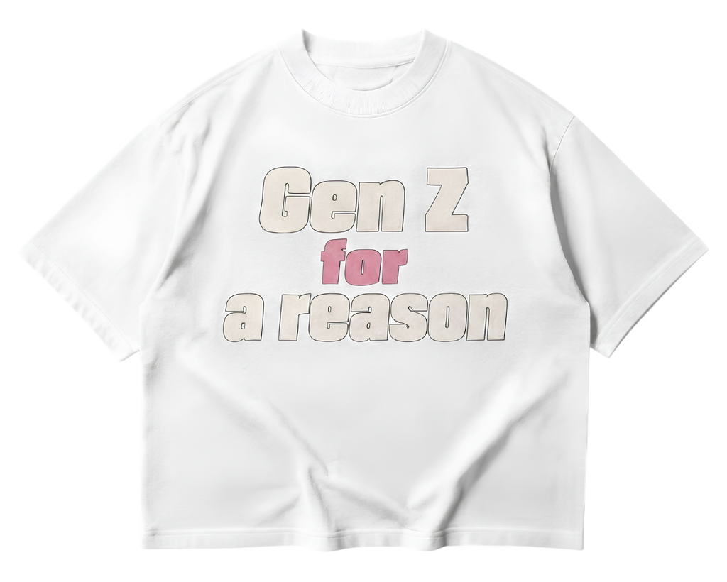 Gen Z For A Reason T-Shirt — Funny Youth Pride Tee