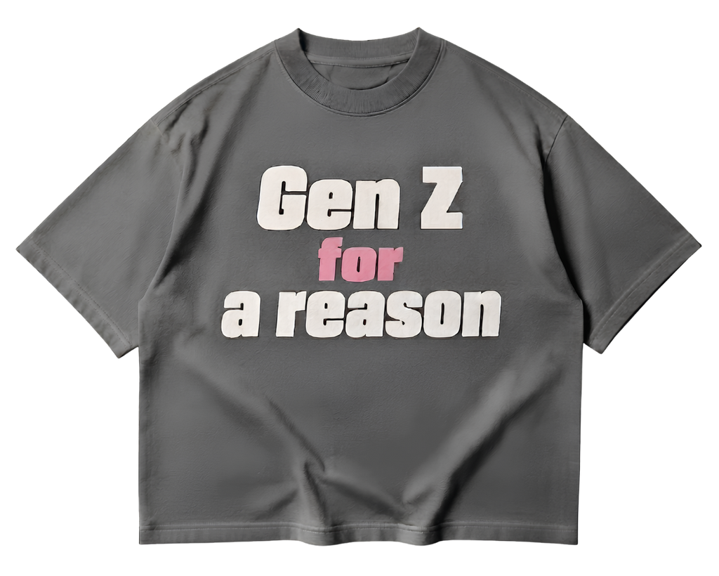 Gen Z For A Reason T-Shirt — Funny Youth Pride Tee