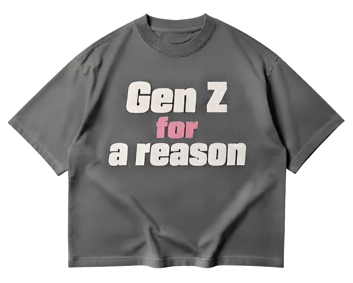 Gen Z For A Reason T-Shirt — Funny Youth Pride Tee