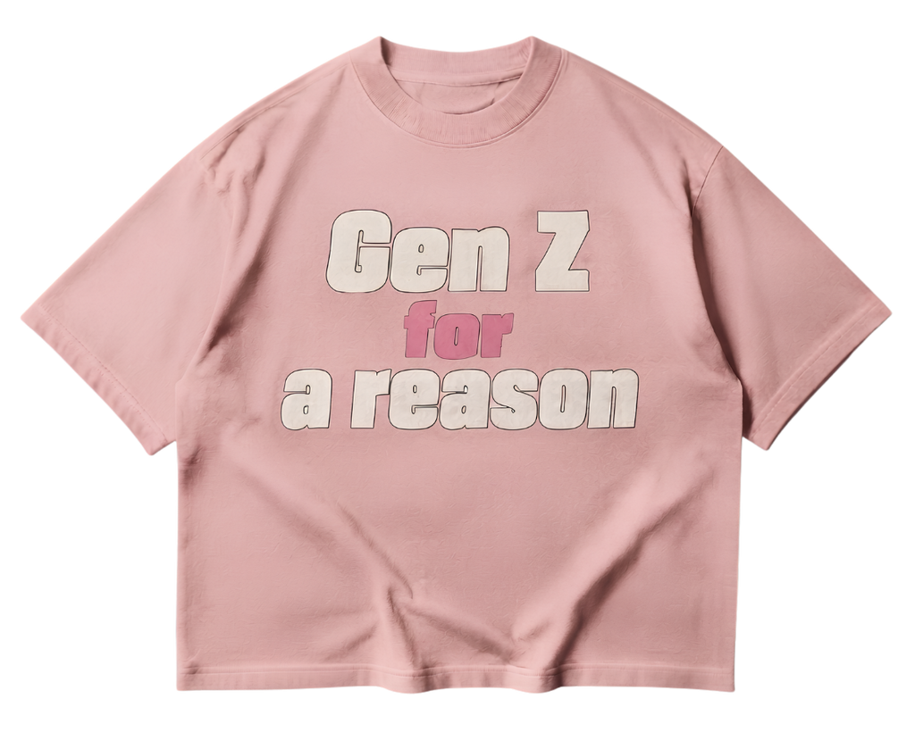 Gen Z For A Reason T-Shirt — Funny Youth Pride Tee