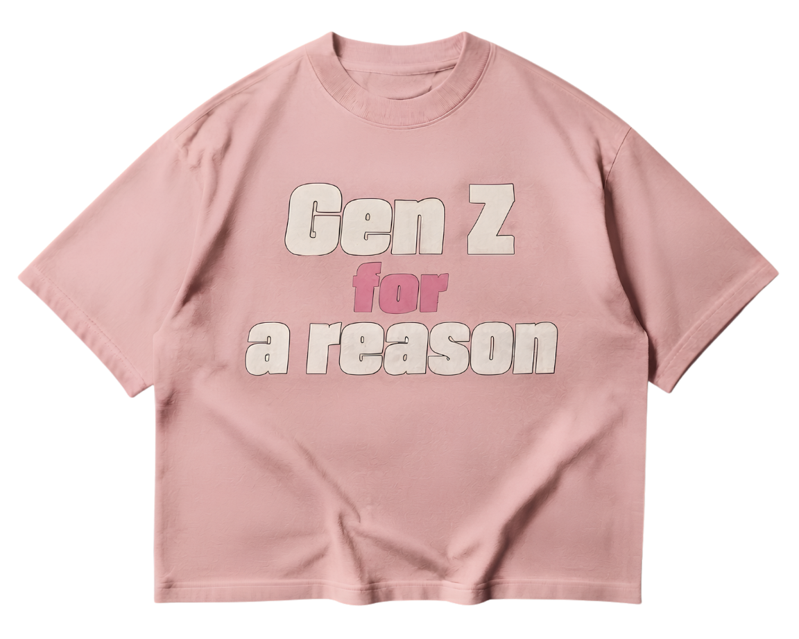 Gen Z For A Reason T-Shirt — Funny Youth Pride Tee