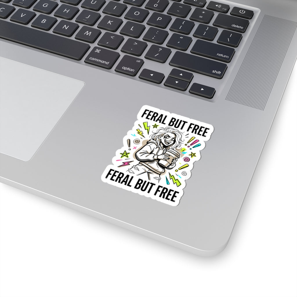Feral But Free sticker | chaotic quirky humor, unhinged millennial burnout