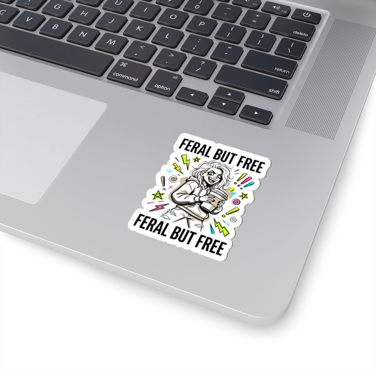 Feral But Free sticker | chaotic quirky humor, unhinged millennial burnout