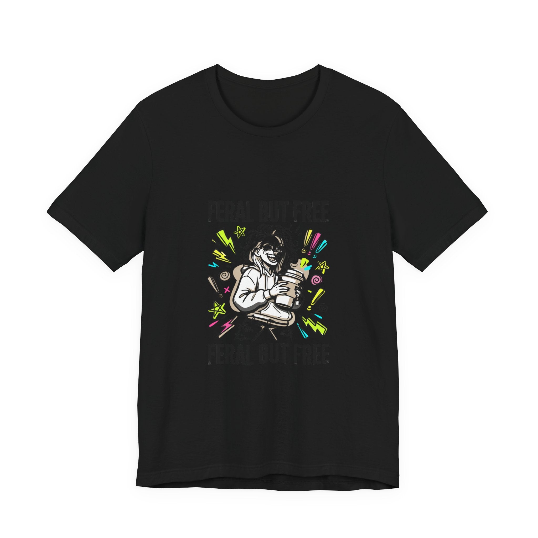 Feral But Free Tee | chaotic unhinged humor, millennial burnout