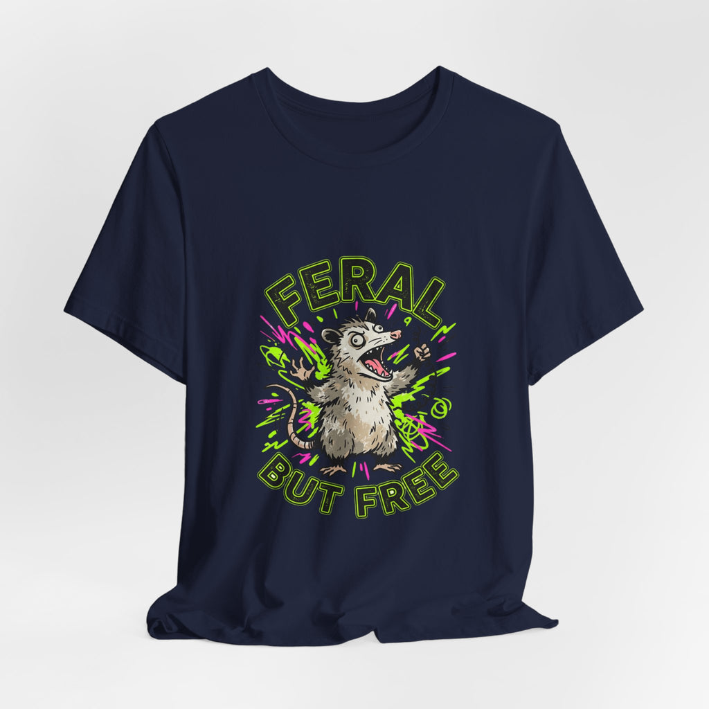 Feral But Free graphic tee | Feral, chaotic, quirky humor