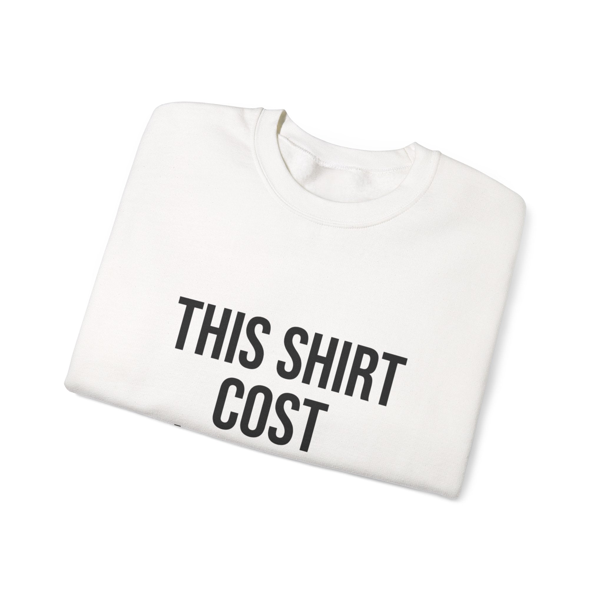 This Shirt Cost 10,000 Sweatshirt | ironic meme flex, streetwear satire