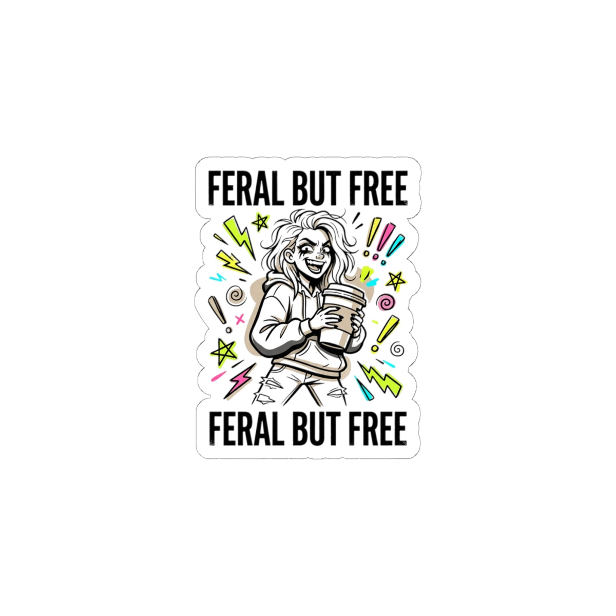 Feral But Free sticker | chaotic quirky humor, unhinged millennial burnout