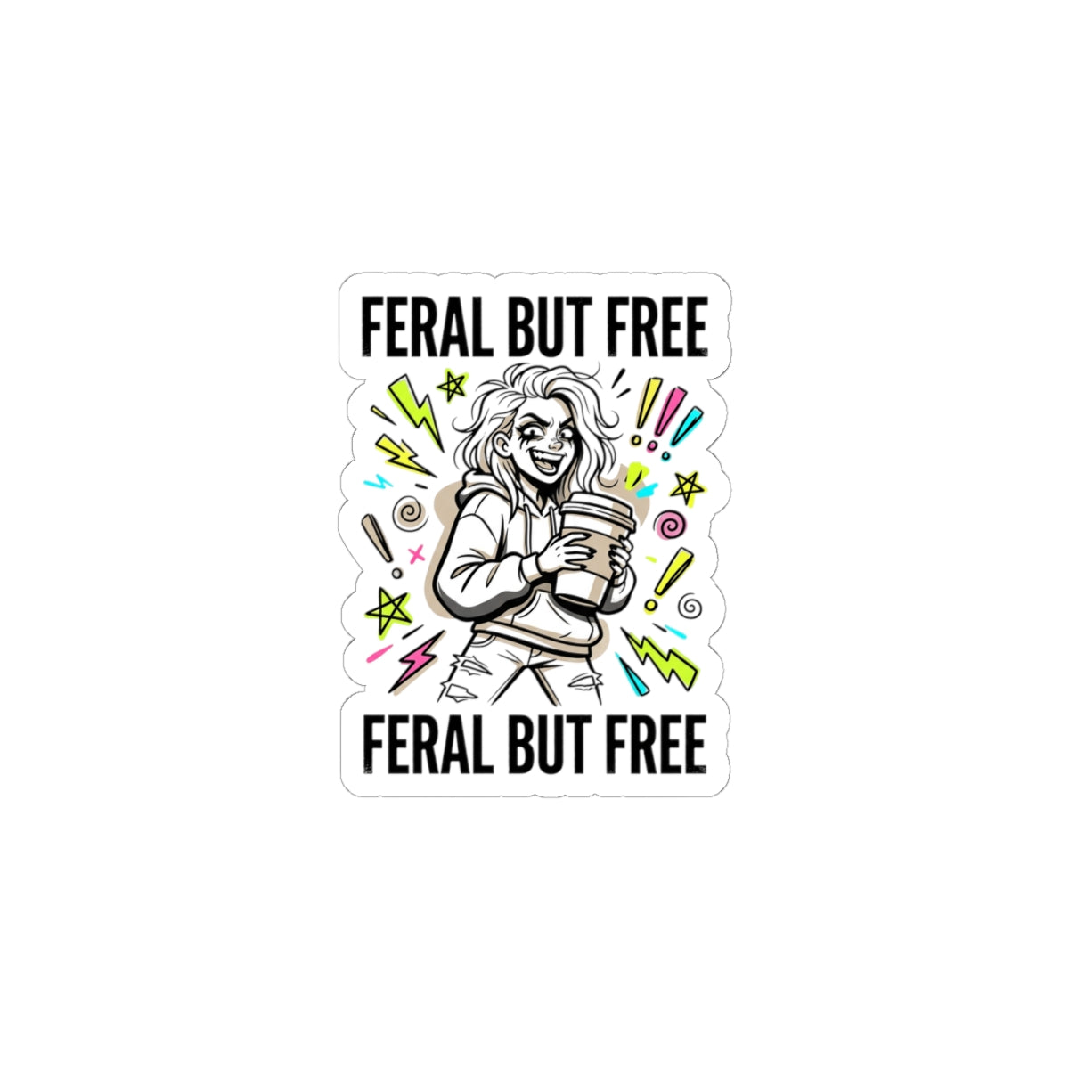 Feral But Free sticker | chaotic quirky humor, unhinged millennial burnout