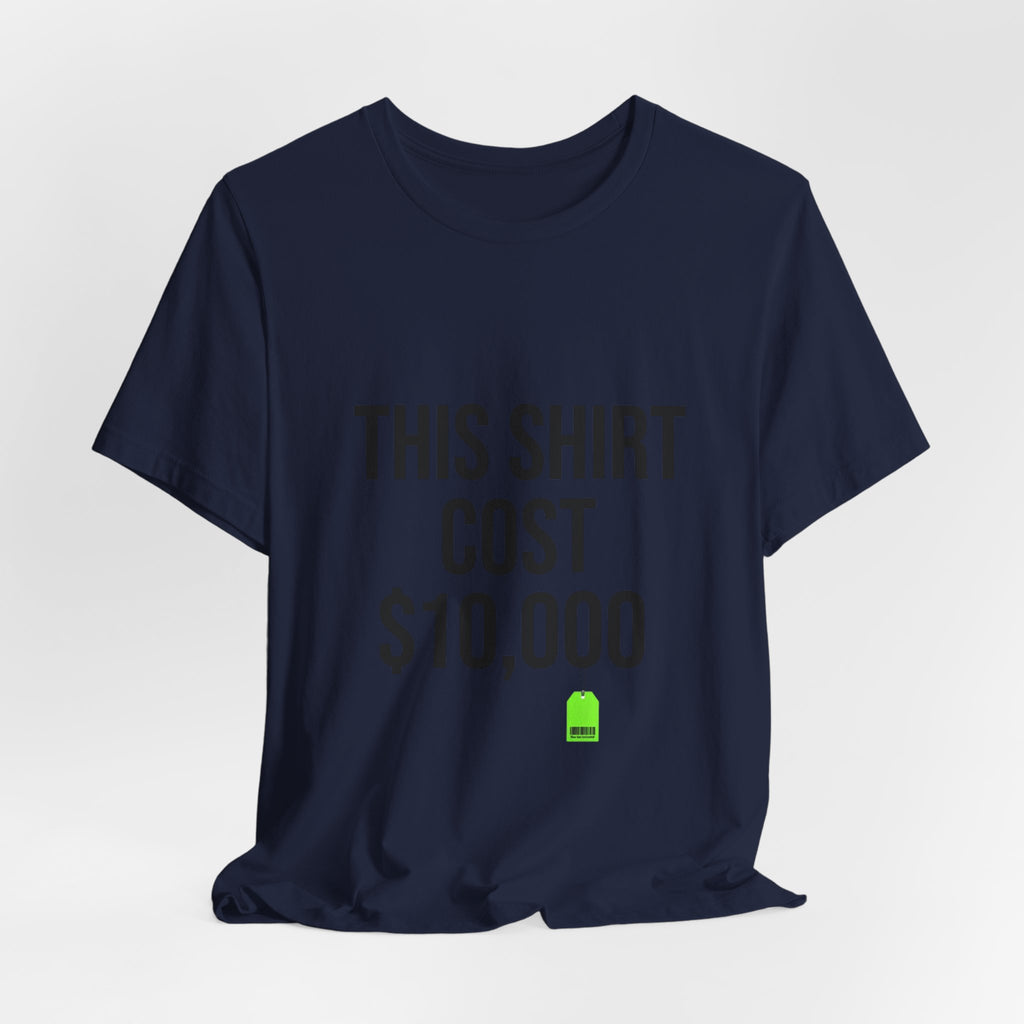THIS SHIRT COST 10,000 Tee | ironic meme flex, money streetwear satire