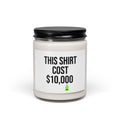 THIS SHIRT COST 10,000 Candle | Ironic Meme, Money Flex Soy Candle