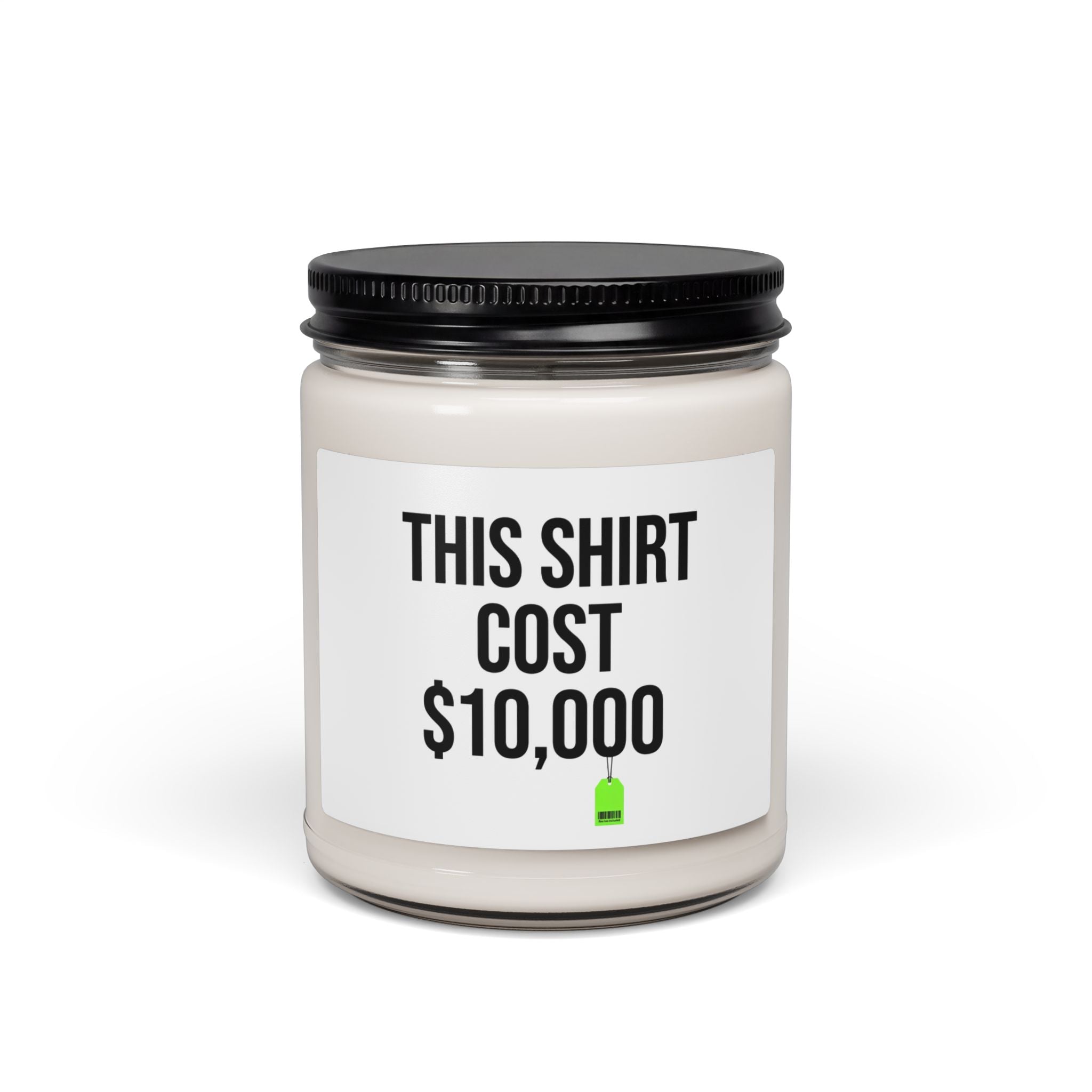 THIS SHIRT COST 10,000 Candle | Ironic Meme, Money Flex Soy Candle