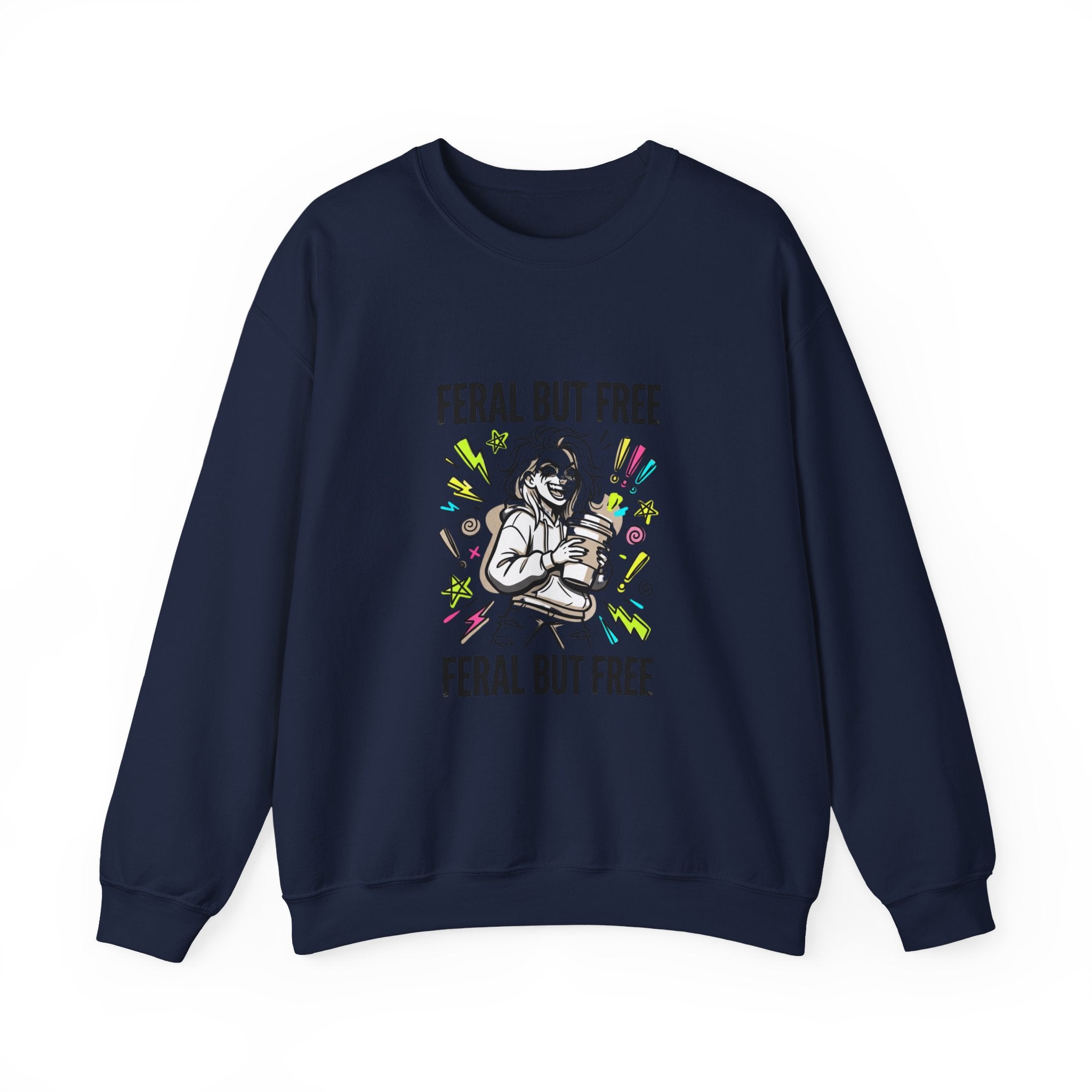Feral But Free crewneck | chaotic quirky humor, millennial burnout