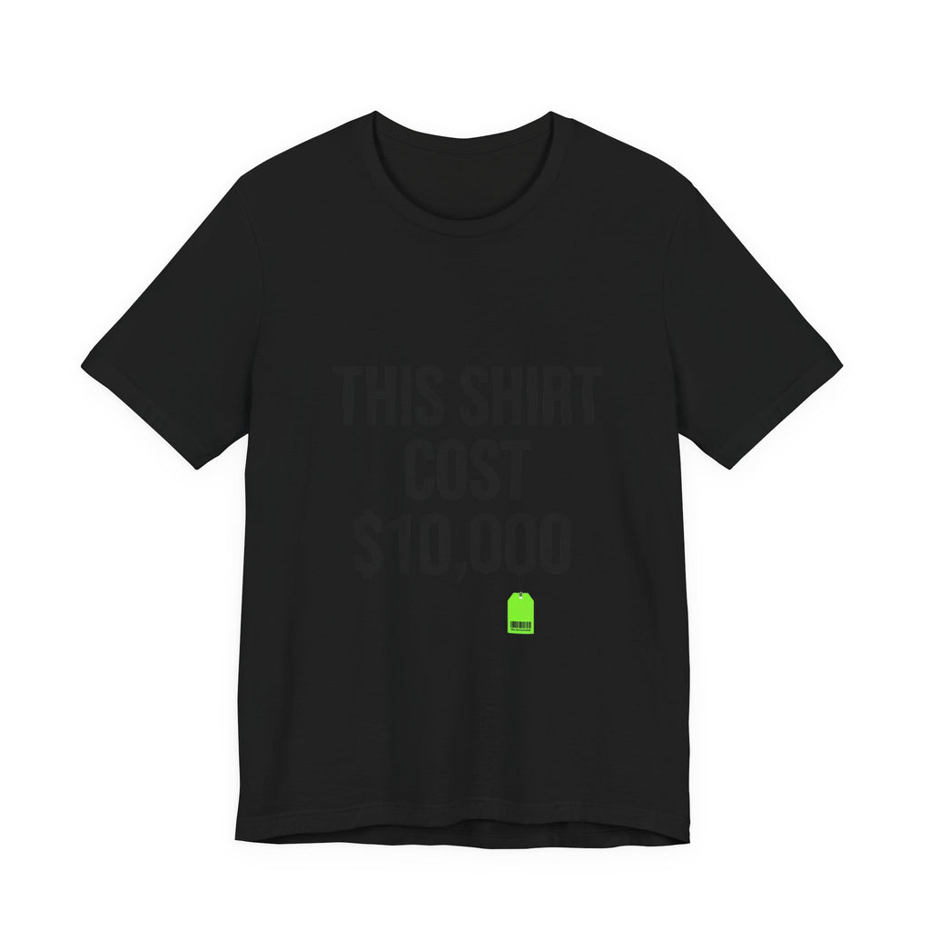 THIS SHIRT COST 10,000 Tee | ironic meme flex, money streetwear satire
