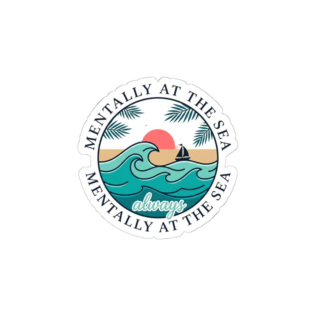 Mentally at the Sea Kiss-Cut Sticker | coastal aesthetic, sea breeze